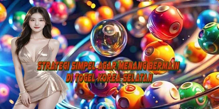 Strategi Simpel Agar Menang Bermain di Togel Korea Selatan
