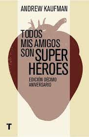 TODOS MIS AMIGOS SON SUPER HÉROES, ANDREW KAUFMAN