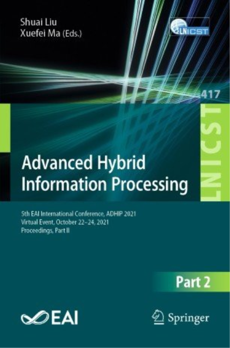 Advanced Hybrid Information Processing: 5th EAI International Conference, ADHIP 2021