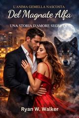 Ryan W. Walker – L’anima gemella nascosta del magnate alfa (2026)
