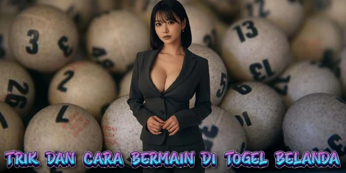 Trik Dan Cara Bermain di Togel Belanda