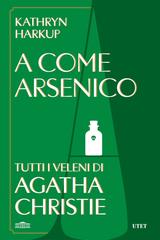 Kathryn Harkup – A come arsenico (2026)