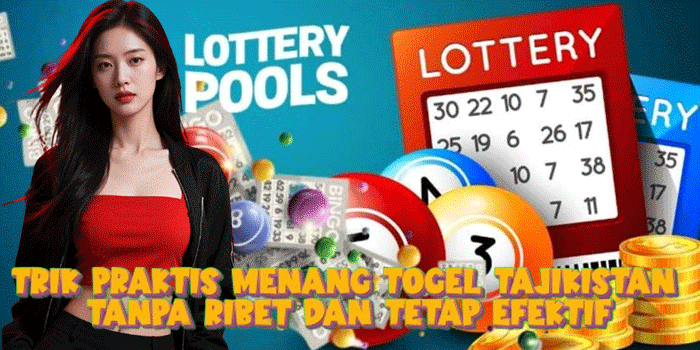 Trik Praktis Menang Togel Tajikistan Tanpa Ribet Dan Tetap Efektif
