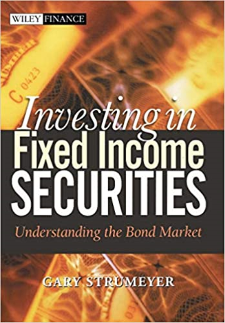 Investing in Fixed Income Securities: Understanding the Bond Market