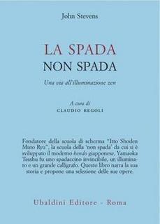 John Stevens - La spada non spada. Una via all'illuminazione zen (2013)