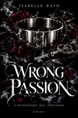 Isabelle Rayo - Wrong passion. L'ossessione del possesso (2026)