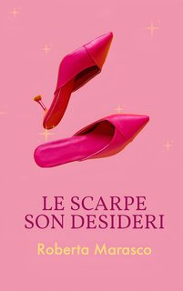 Roberta Marasco - Le scarpe son desideri (2024)