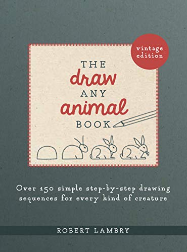 The Draw Any Animal Book:Over 150 Simple Step-by-Step Drawing Sequences for Every Kind of Creatur...