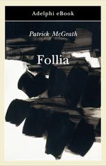 Patrick McGrath – Follia (2020)
