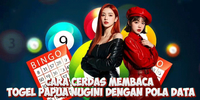 Cara Cerdas Membaca Togel Papua Nugini Dengan Pola Data