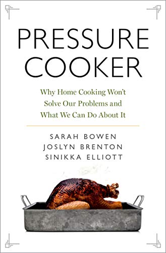 Pressure Cooker: Why Home Cooking Won't Solve Our Problems and What We Can Do About It Pressure Cooker: Why Home Cooking Won't Solve Our Problems and What We Can Do About It