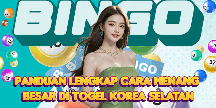 Panduan Lengkap Cara Menang Besar Di Togel Korea Selatan