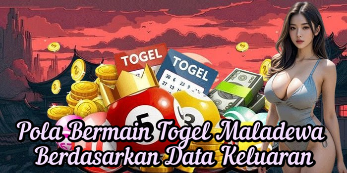 Pola Bermain Togel Maladewa Berdasarkan Data Keluaran