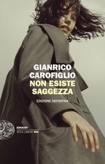 Gianrico Carofiglio – Non esiste saggezza. Edizione definitiva (2020)