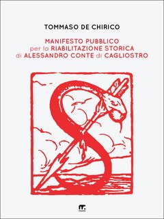 Tommaso De Chirico – Manifesto pubblico per la riabilitazione storica di Alessandro conte di Cagliostro (2022)