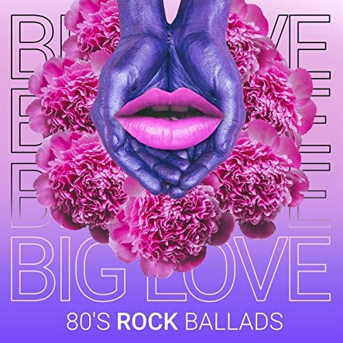 VA_-_Big_Love_-_80_s_Rock_Ballads_(2021)_(mp3).jpg