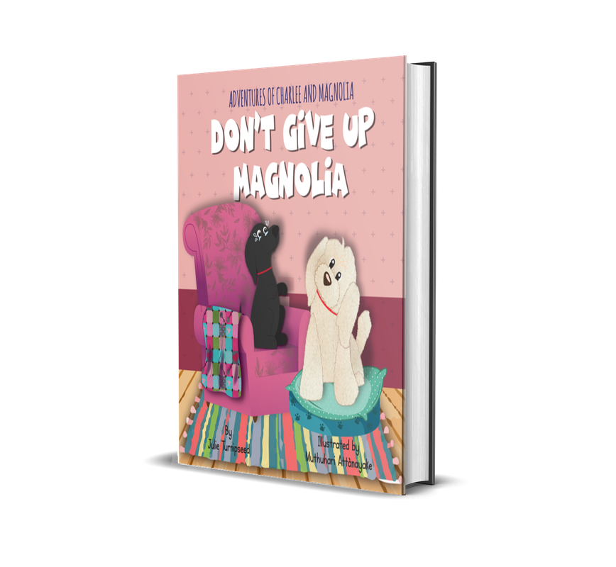 Adventures of Charlee and Magnolia: Don’t Give Up Magnolia (HARDCOVER)