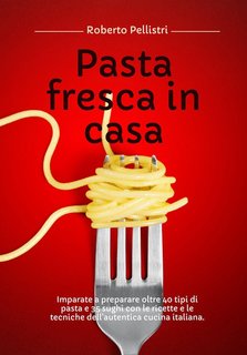 Roberto Pellistri - Pasta fresca in casa (2024)