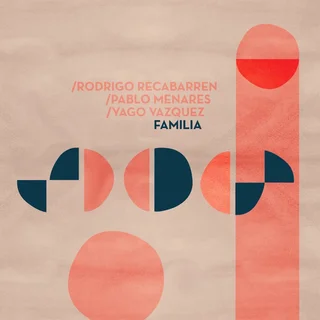 Rodrigo Recabarren, Pablo Menares, Yago Vazquez • Familia (2024)      .flac  96.0 kHz/24 bit