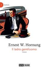 Ernest W. Hornung (E.W. Hornung) – Raffles Vol. 1. Il ladro gentiluomo (2021)