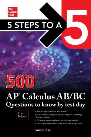 500 AP Calculus AB/BC Questions to Know by Test Day (5 Steps to a 5), 4th Edition 