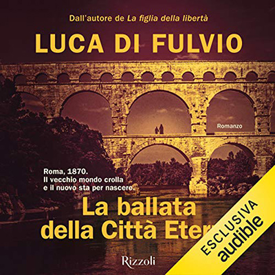 Luca Di Fulvio - La ballata della città eterna (2020) (mp3 - 128 kbps)