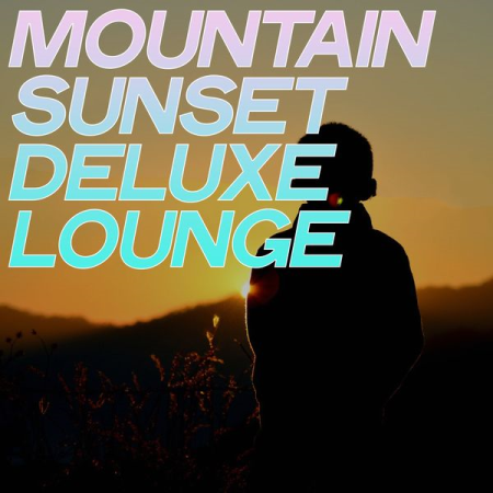 Various Artists   Mountain Sunset Deluxe Lounge (2020)