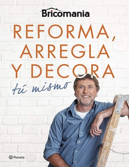 Reforma, arregla y decora tú mismo - Bricomanía (PDF + Epub) [VS]