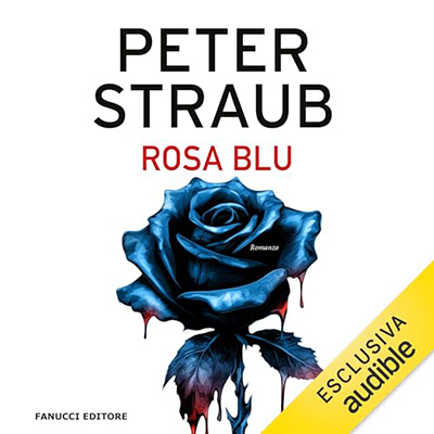 Peter Straub - Rosa blu꞉ Trilogia della rosa blu 3 (2024) (mp3 - 128 kbps)