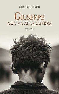 Cristina Lanaro - Giuseppe non va alla guerra (2024)