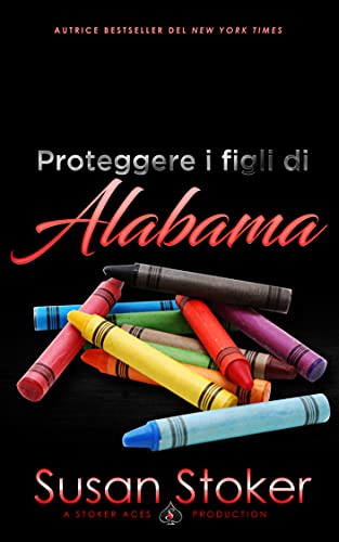 Susan Stoker - Proteggere i figli di Alabama (Armi & Amor Vol. 12) (2021)