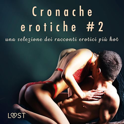 Autori Vari - Cronache erotiche 2꞉ Una selezione dei racconti erotici più hot (2024) (mp3 - 128 kbps)