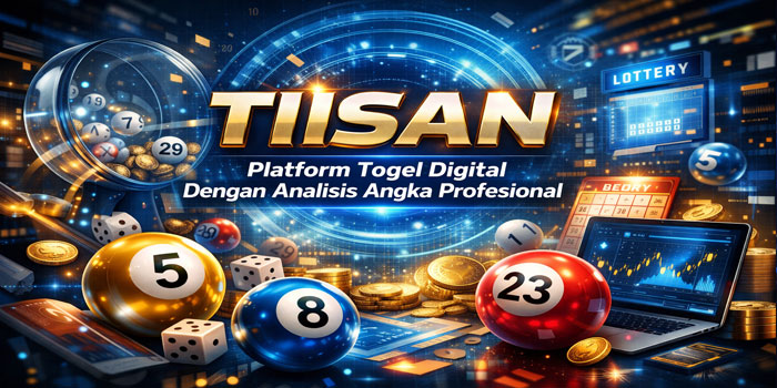 TIISAN: Platform Togel Digital Dengan Analisis Angka Profesional