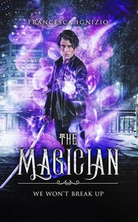 Francesca Ignizio - The Magician series Vol. 2. We Won't Break Up (2023)