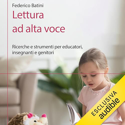 Federico Batini - Lettura ad alta voce꞉ Ricerche e strumenti per educatori, insegnanti e genitori (2024) (mp3 - 128 kbps)