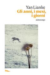 Yan Lianke – Gli anni, i mesi, i giorni (2019)