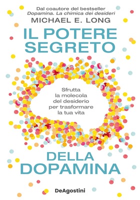 Michael E. Long - Il potere segreto della dopamina (2025)