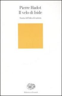 Pierre Hadot - Il velo d'Iside. Storia dell'idea di natura (2006)