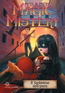 Max Peronti, Michela Cavaliere - Magic mistery. Il fantasma dell'opera (2024)