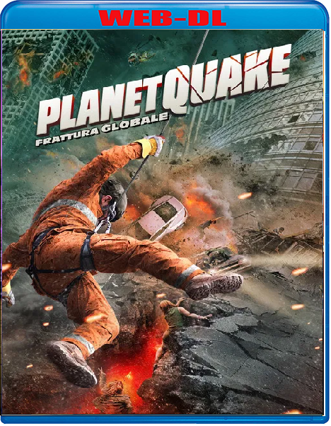 Planetquake Frattura Globale (2024) mkv FullHD 1080p WEBDL ITA ENG Sub