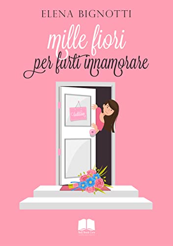 Elena Bignotti  - Mille fiori per farti innamorare (2021)
