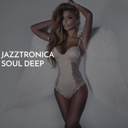 VA - Jazztronica Soul Deep (2022)