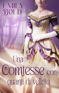 Emily Bold - Romanzi d'amore storici Vol. 5. Una comtesse con guanti di velluto (2024)