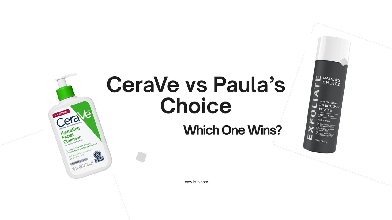 CeraVe Hydrating Cleanser vs Paula's Choice BHA Exfoliant: Which One Should You Use?