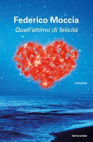 Federico Moccia - Quell'attimo di felicità (2013)
