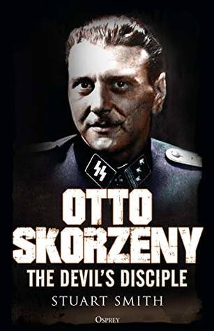 Buy Otto Skorzeny: The Devil’s Disciple from Amazon.com*