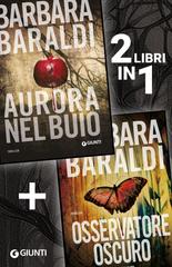 Barbara Baraldi – Due libri in uno: Aurora nel buio + Osservatore oscuro (2025)