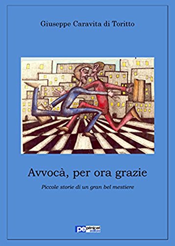Giuseppe Caravita di Toritto – Avvocà, per ora grazie. Piccole storie di un gran bel mestiere (2014)