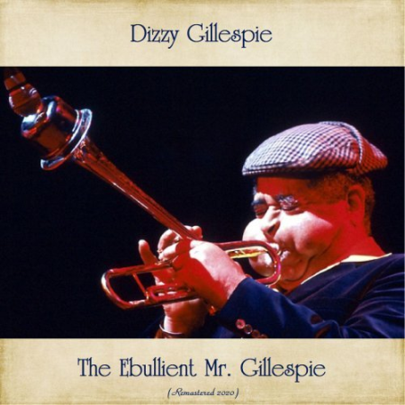 Dizzy Gillespie - The Ebullient Mr. Gillespie (Remastered 2020) (2020)