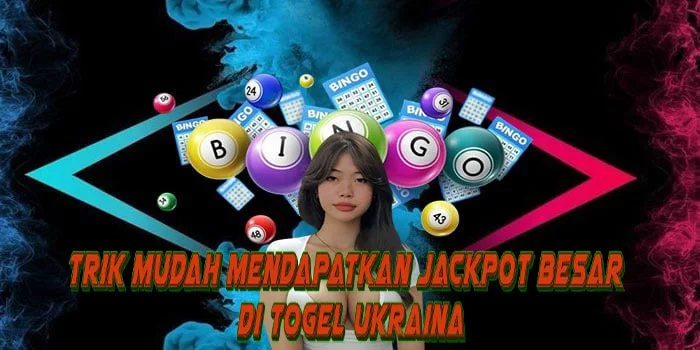 Trik Mudah Mendapatkan Jackpot Besar di Togel Ukraina